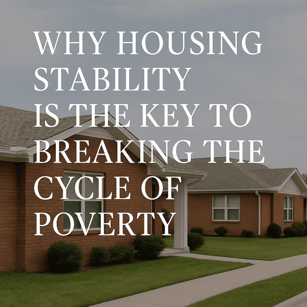 Why Housing Stability is the Key to Breaking the Cycle of Poverty